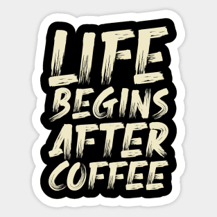 Life Begins After Coffee Sticker